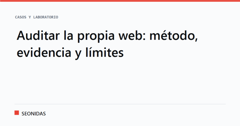 Cartela tipográfica con el titular «Auditar la propia web: método, evidencia y límites», sección Casos y laboratorio de SEONIDAS