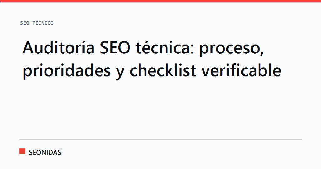 Cartela tipográfica con el titular «Auditoría SEO técnica: proceso, prioridades y checklist verificable», sección SEO técnico de SEONIDAS