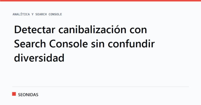 Cartela tipográfica con el titular «Detectar canibalización con Search Console sin confundir diversidad», sección Analítica y Search Console de SEONIDAS