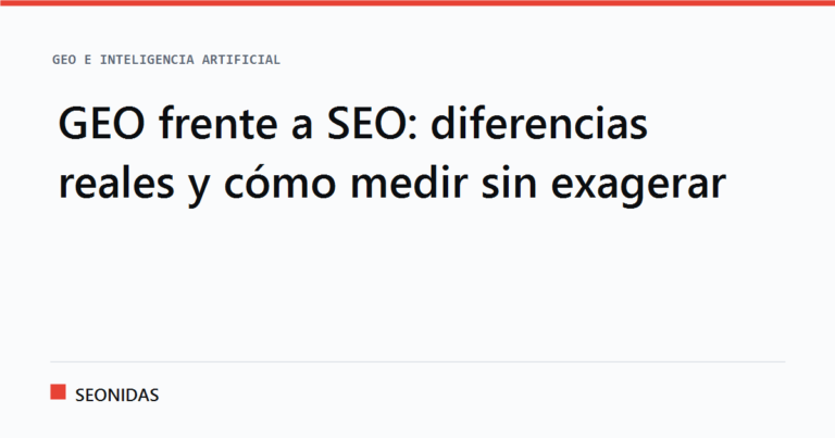 Cartela tipográfica con el titular «GEO frente a SEO: diferencias reales y cómo medir sin exagerar», sección GEO e inteligencia artificial de SEONIDAS