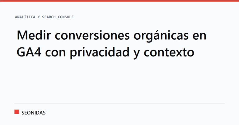 Cartela tipográfica con el titular «Medir conversiones orgánicas en GA4 con privacidad y contexto», sección Analítica y Search Console de SEONIDAS