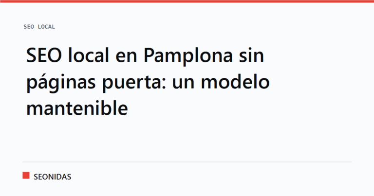 Cartela tipográfica con el titular «SEO local en Pamplona sin páginas puerta: un modelo mantenible», sección SEO local de SEONIDAS