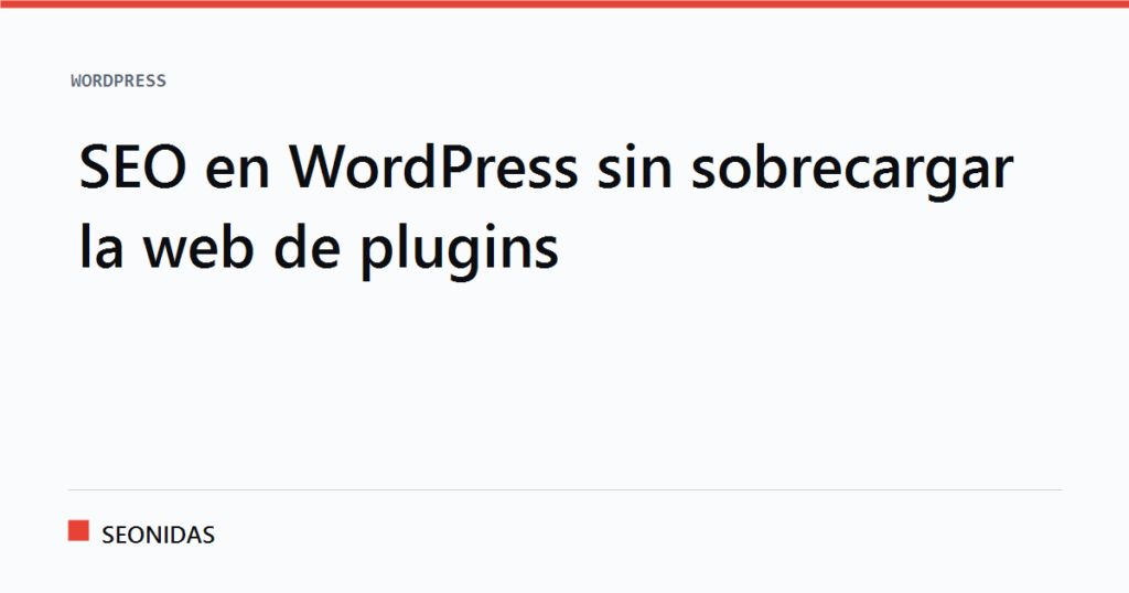 Cartela tipográfica con el titular «SEO en WordPress sin sobrecargar la web de plugins», sección WordPress de SEONIDAS
